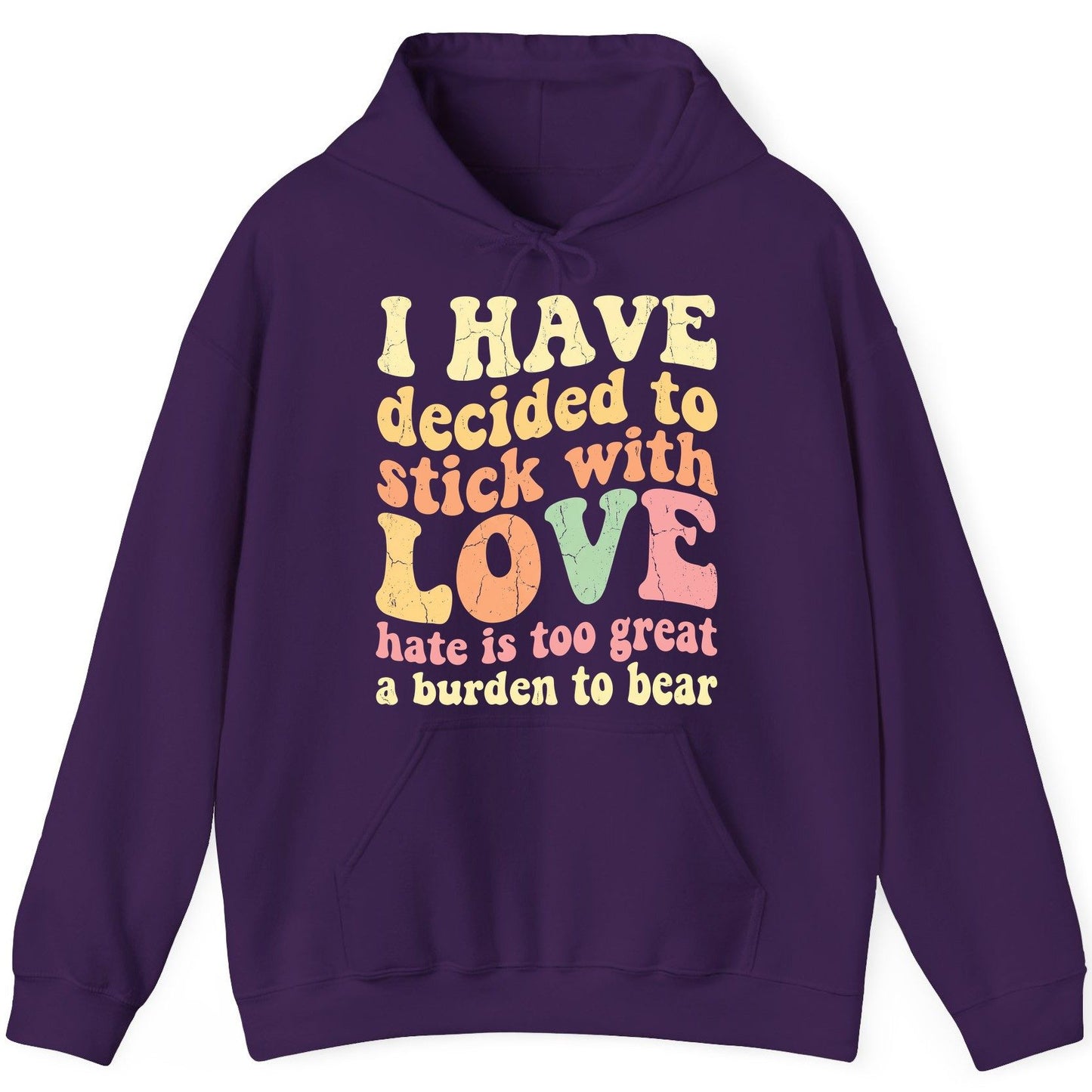 I Have Decided to Stick with Love Hate Is Too Great a Burden to Bear love and kindness Hoodie Purple product mockup