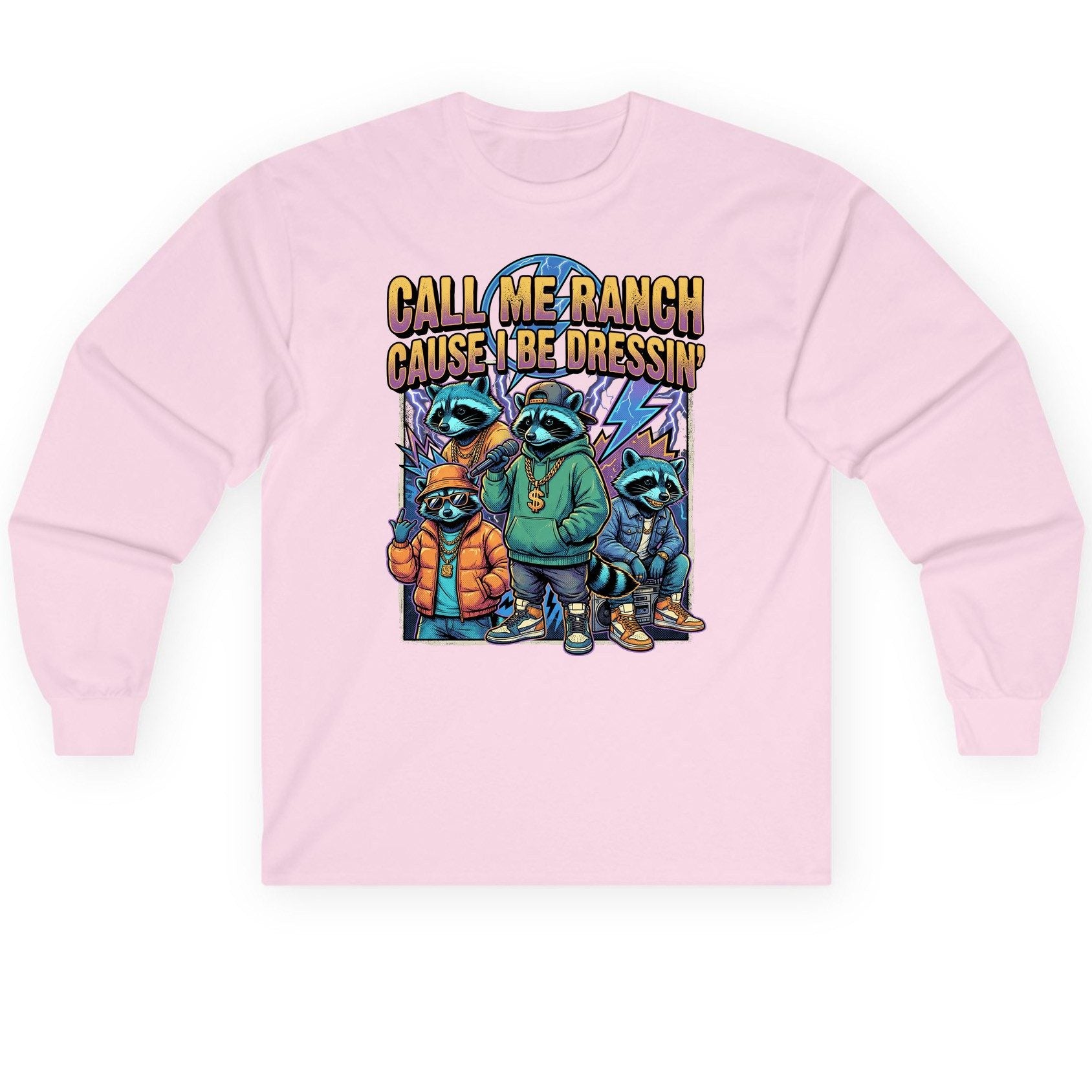 Call Me Ranch Cause I Be Dressin' raccoons Long Sleeve Tee Light Pink product mockup