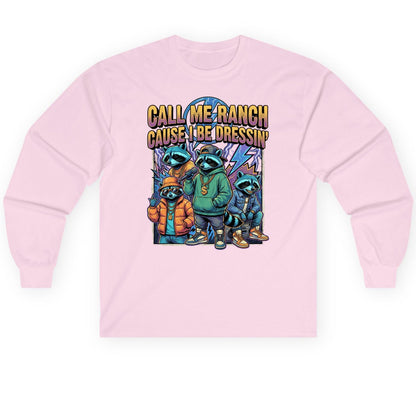 Call Me Ranch Cause I Be Dressin' raccoons Long Sleeve Tee Light Pink product mockup