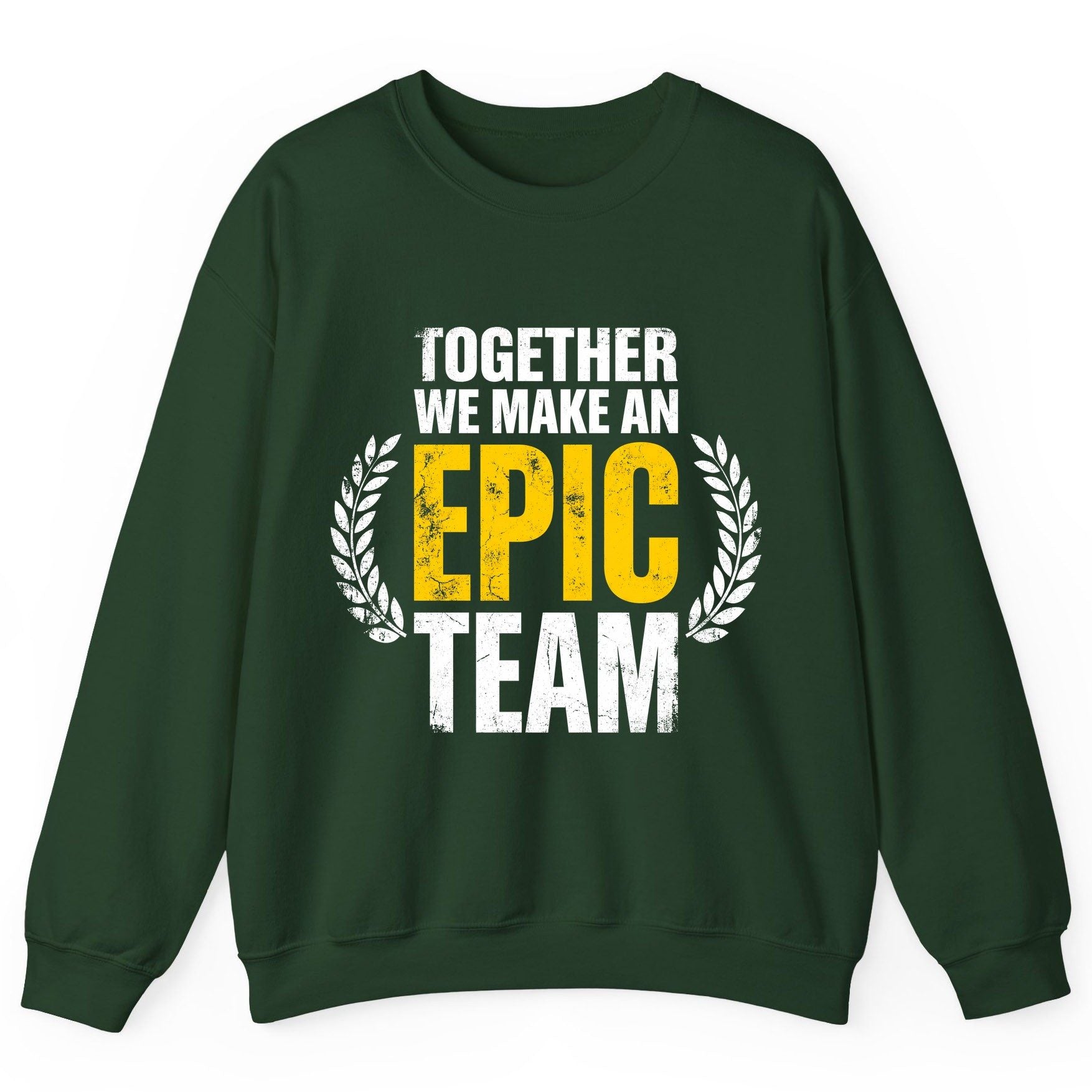 Together We Make an Epic Team teamwork Sweatshirt Forest Green product mockup