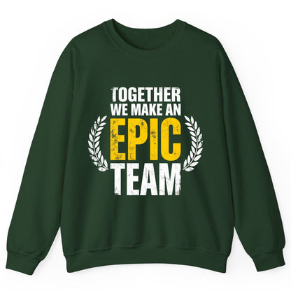 Together We Make an Epic Team teamwork Sweatshirt Forest Green product mockup