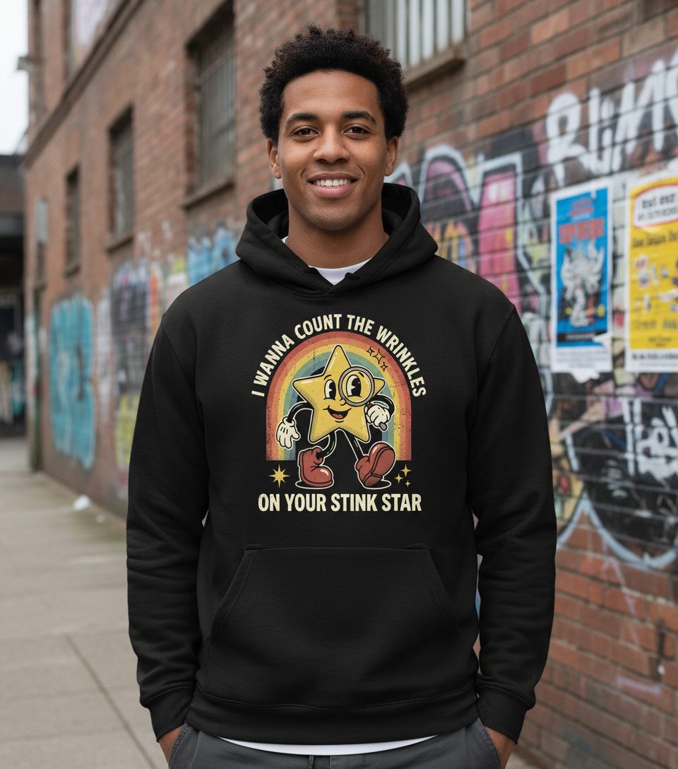 I WANNA COUNT THE Wrinkles ON YOUR STINK STAR Hoodie - lifestyle model mockup - Black