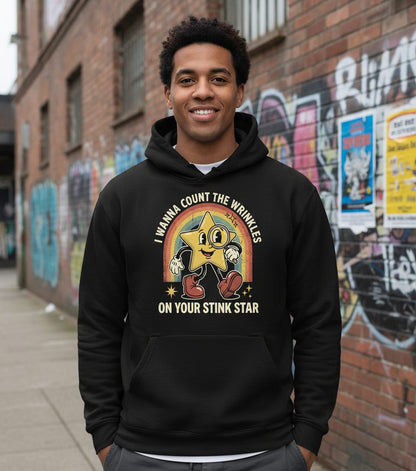 I WANNA COUNT THE Wrinkles ON YOUR STINK STAR Hoodie - lifestyle model mockup - Black