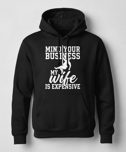 Mind Your Own Business My Wife Is Expensive Funny Pole Dancer Hoodie - Black