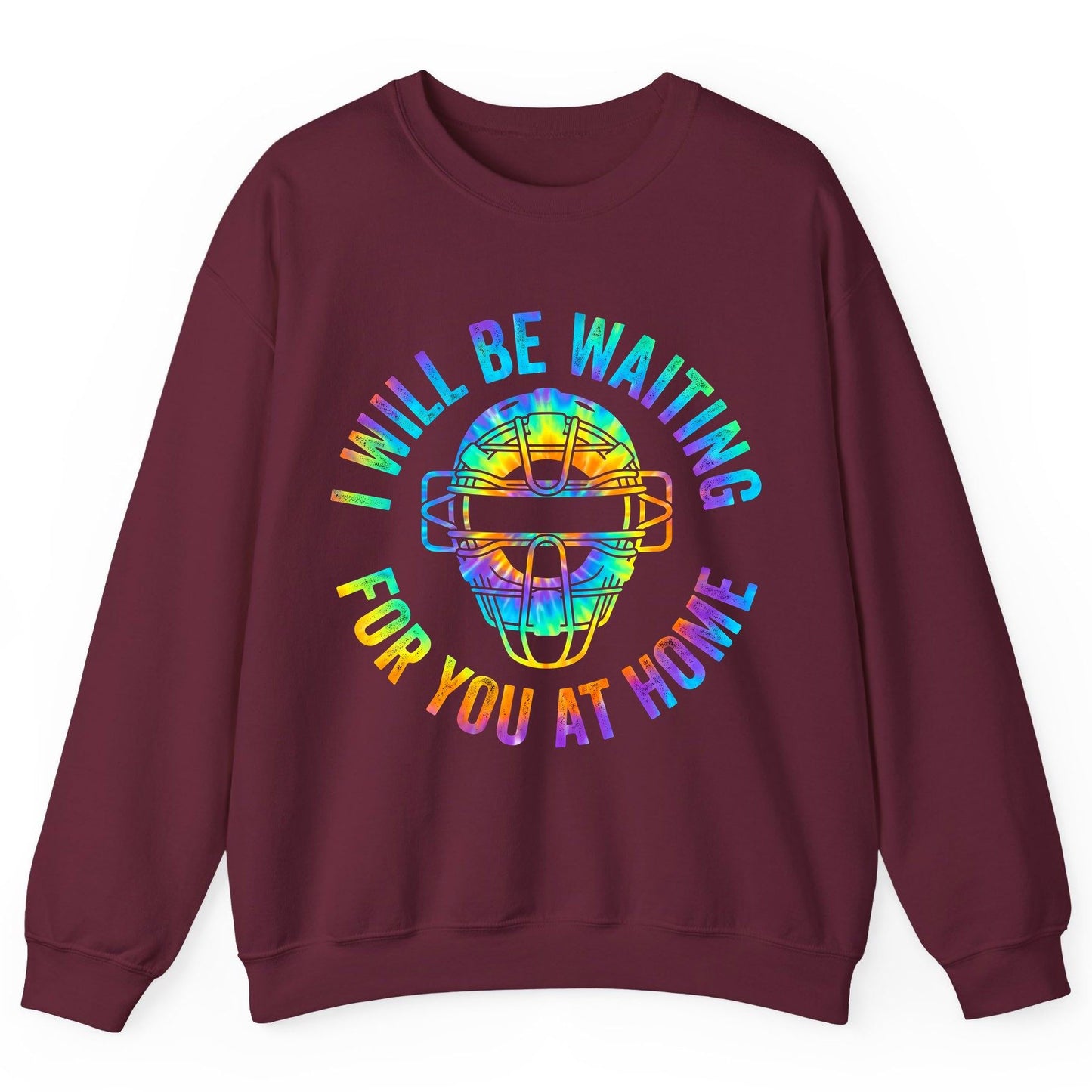 I Will Be Waiting for You at Home baseball catcher Sweatshirt Maroon product mockup