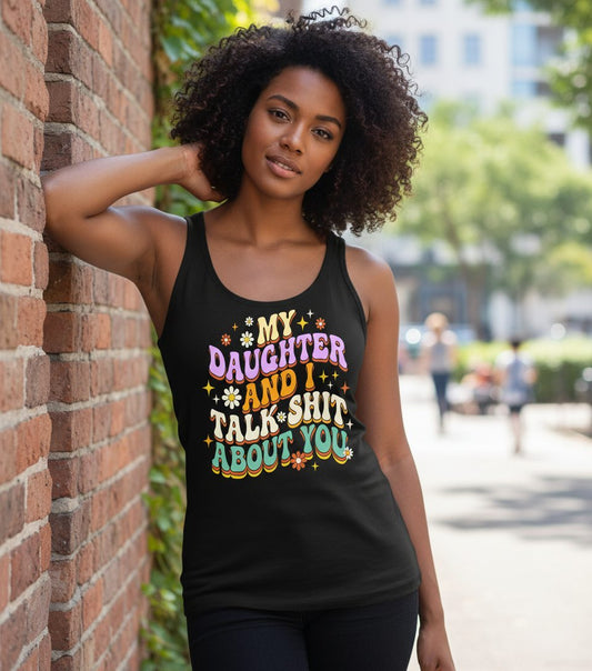 MY Daughter AND I TALK SHIT ABOUT YOU Funny Mother Humor Tank Top - lifestyle model mockup - Black
