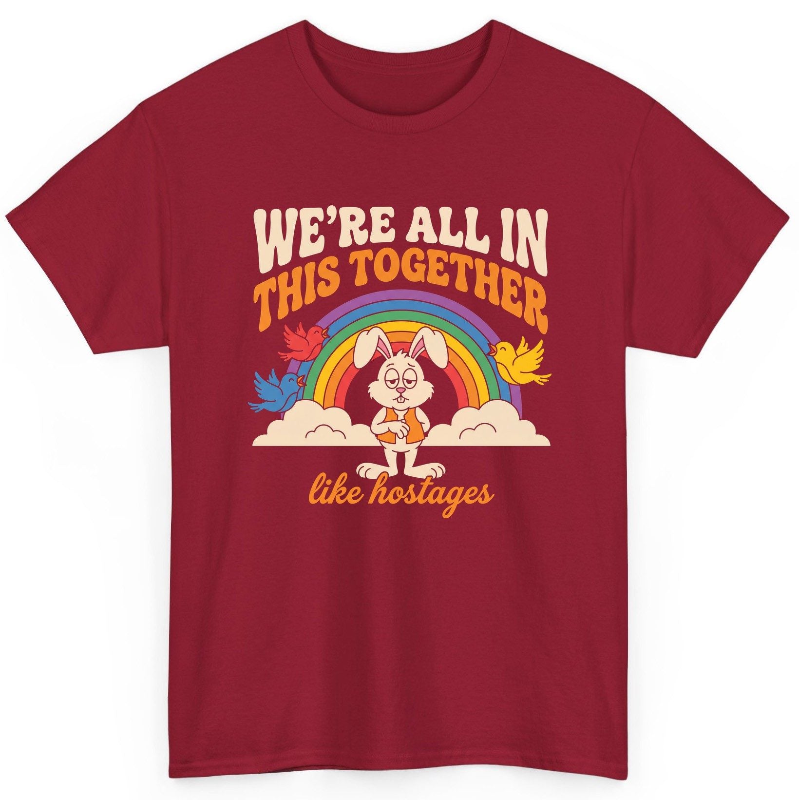 We're All in This Together Like Hostages sarcastic rabbit T-Shirt Cardinal Red product mockup