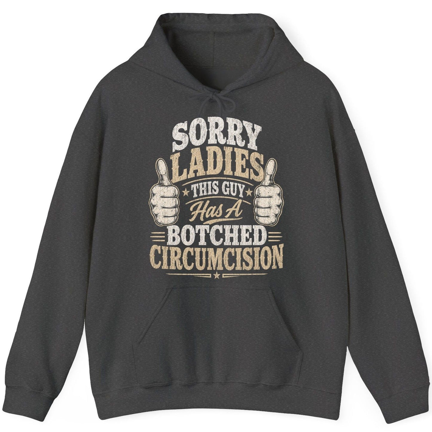 SORRY LADIES THIS GUY Has a Botched Circumcision Hoodie - product mockup - Dark Heather