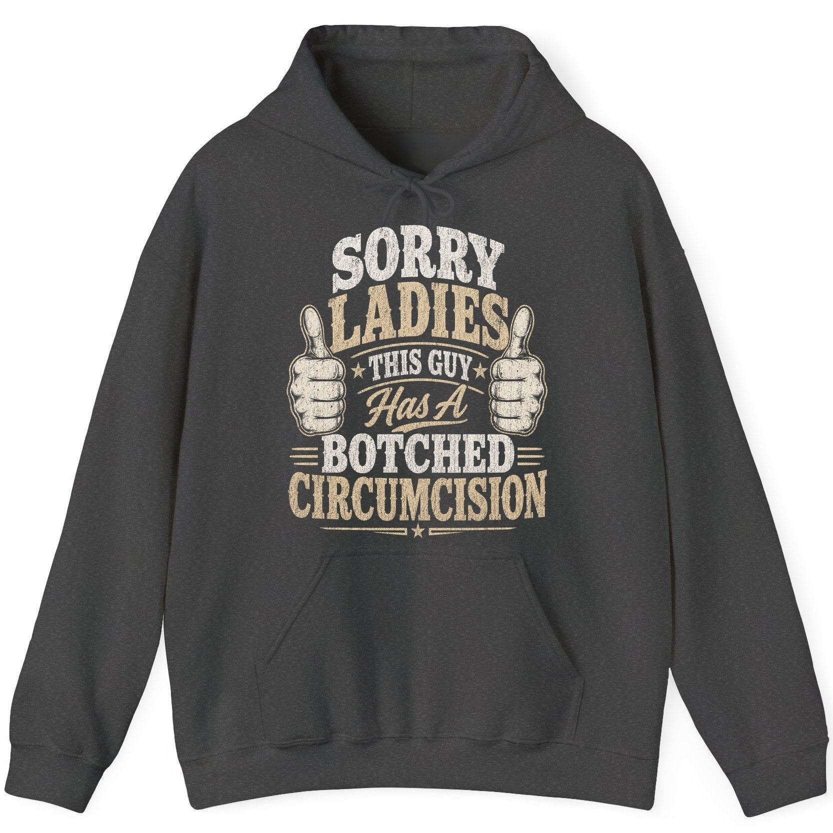 SORRY LADIES THIS GUY Has a Botched Circumcision Hoodie - product mockup - Dark Heather