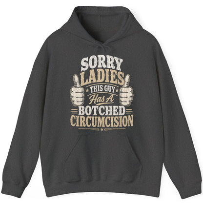 SORRY LADIES THIS GUY Has a Botched Circumcision Hoodie - product mockup - Dark Heather
