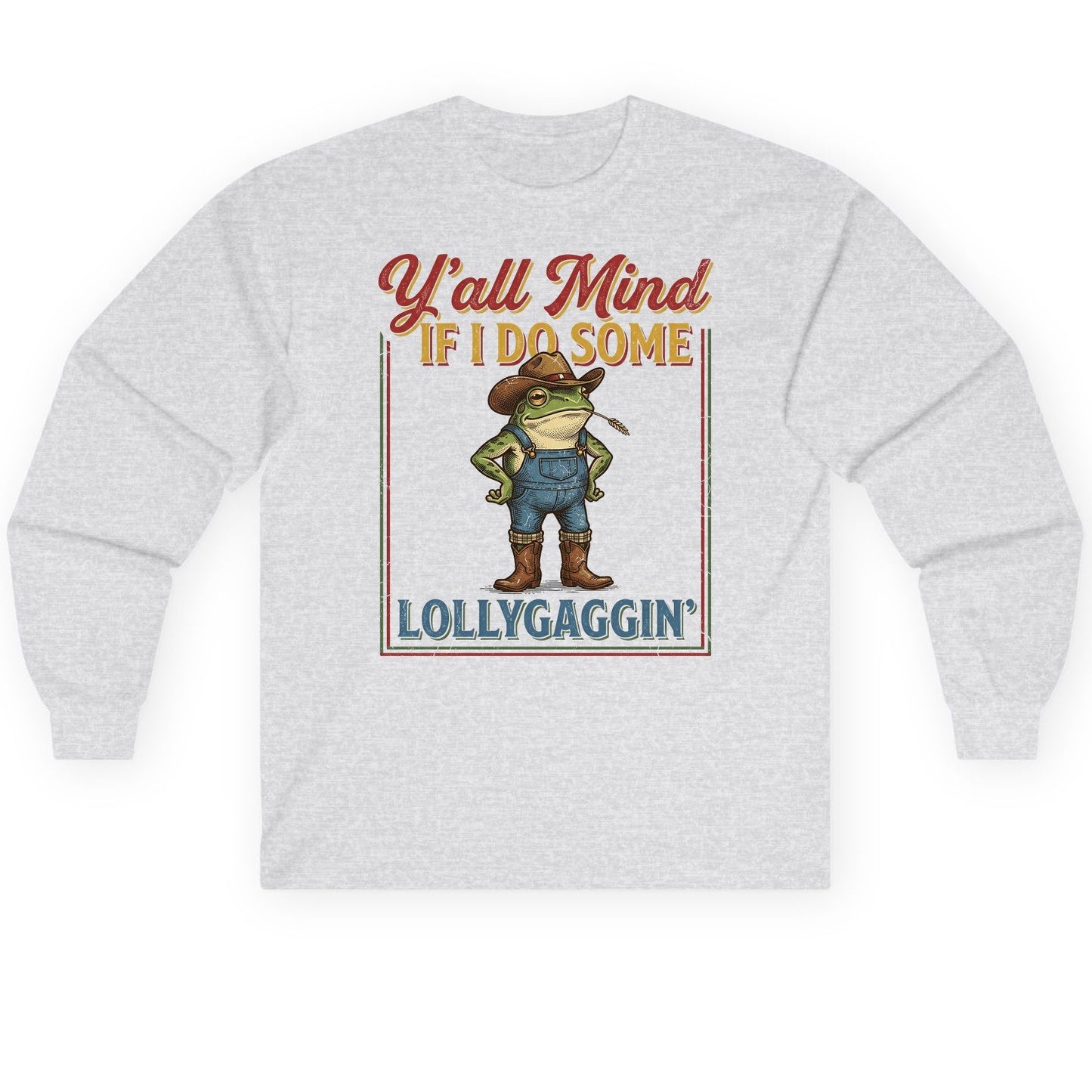 Y'all Mind If I Do Some Lollygaggin' Funny Cowboy Frog Long Sleeve Tee - product mockup - Ash