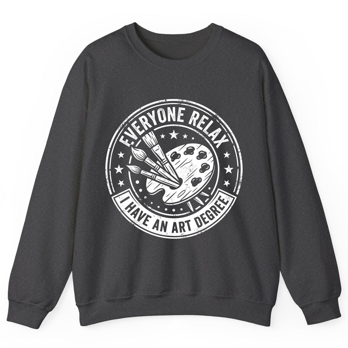 Everyone Relax I Have an Art Degree artists Sweatshirt Dark Heather product mockup