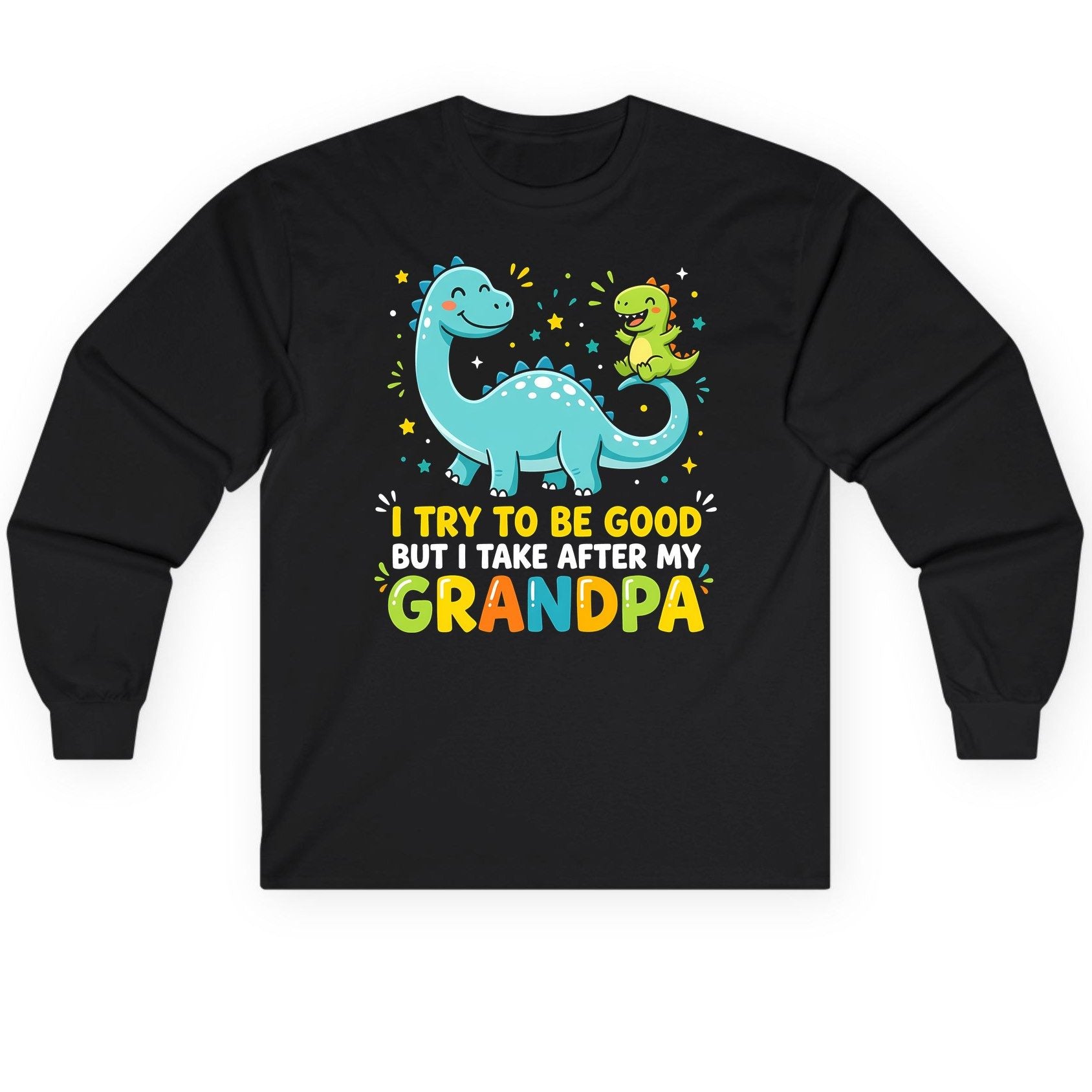 I TRY TO BE GOOD BUT I TAKE AFTER MY Grandpa Long Sleeve Tee - product mockup - Black