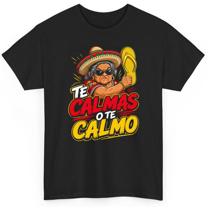 Te Calmas O Te Calmo Funny Mexican Grandma T-Shirt - product mockup - Black