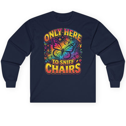 ONLY HERE TO SNIFF CHAIRS Funny Meme Long Sleeve Tee - product mockup - Navy