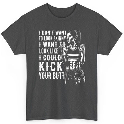 I Don't Want to Look Skinny I Want to Look Like I Could Kick Your Butt women's fitness T-Shirt Dark Heather product mockup