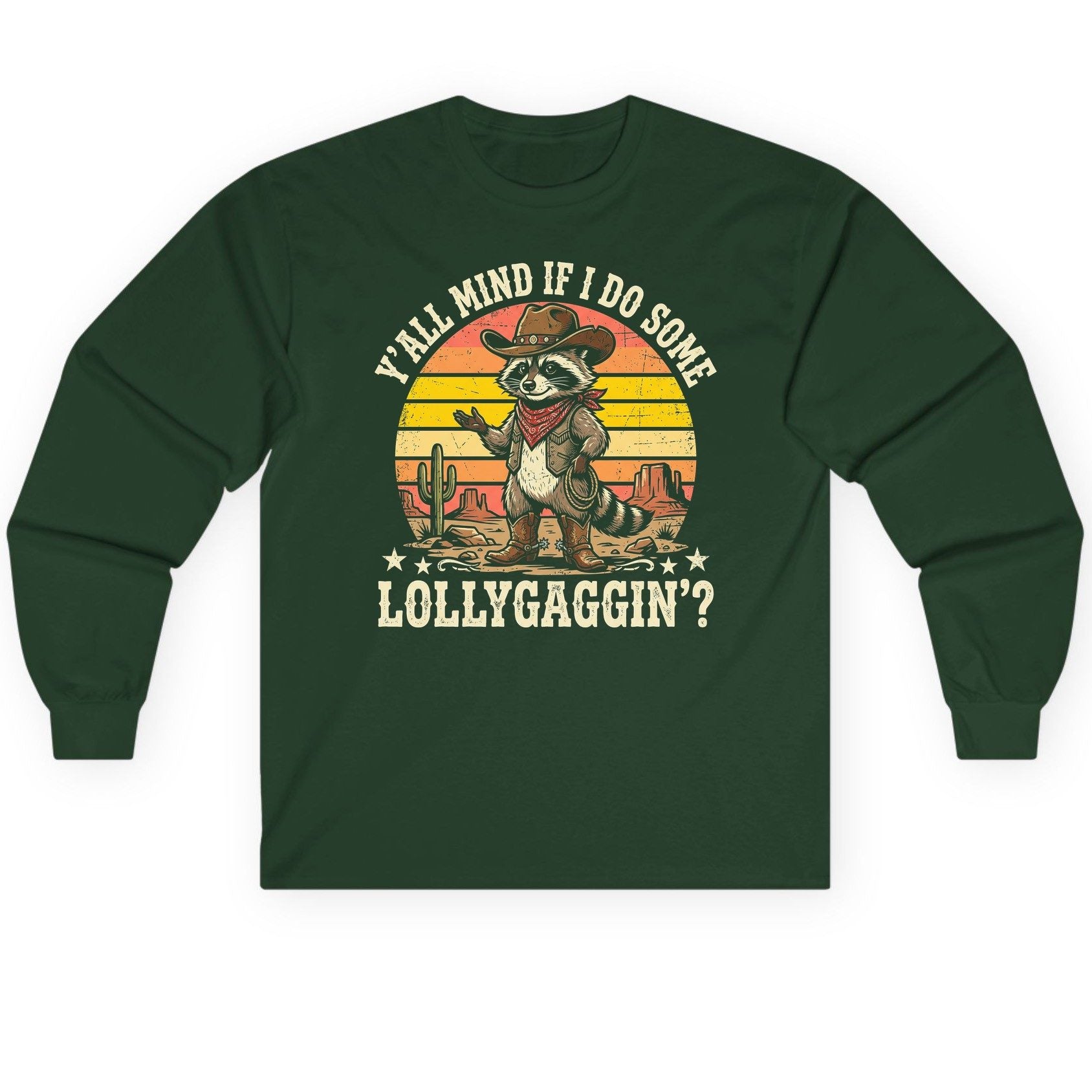 Y'ALL MIND IF I DO SOME Lollygaggin' Long Sleeve Tee - product mockup - Forest Green