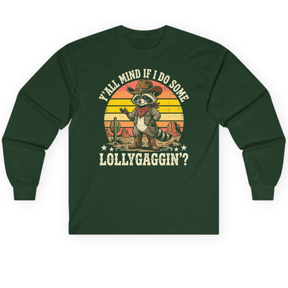 Y'ALL MIND IF I DO SOME Lollygaggin' Long Sleeve Tee - product mockup - Forest Green