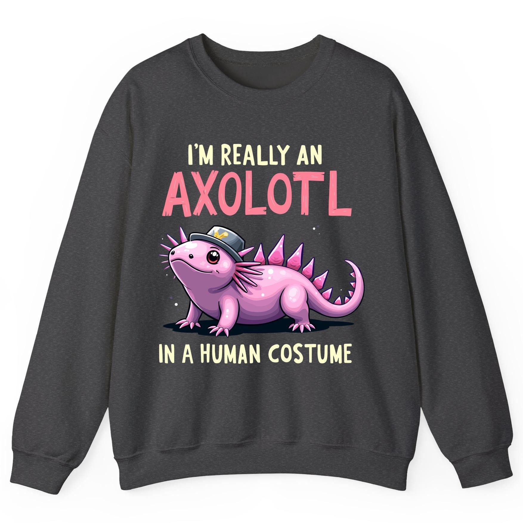 I'm Really an Axolotl in a Human Costume axolotl Sweatshirt Dark Heather product mockup