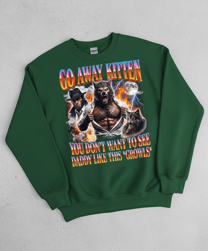 Go Away Kitten Werewolf Daddy Meme Sweatshirt - Forest Green