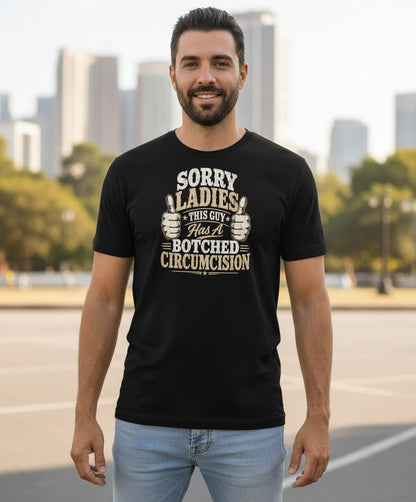 SORRY LADIES THIS GUY Has a Botched Circumcision T-Shirt - lifestyle model mockup - Black