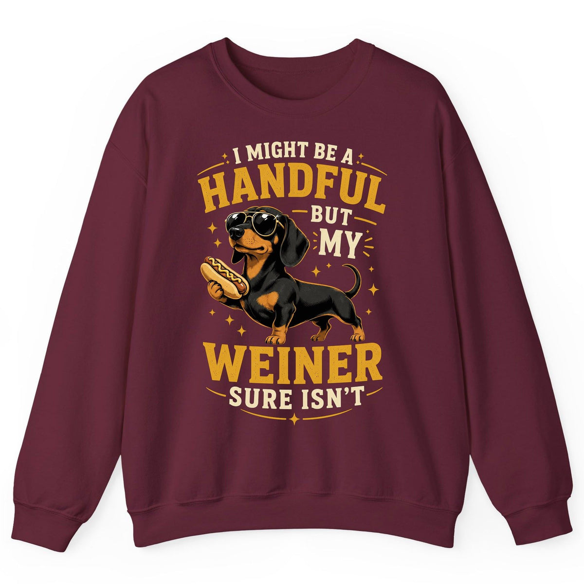 I Might Be a Handful but My Weiner Sure Isn't dachshund Sweatshirt Maroon product mockup