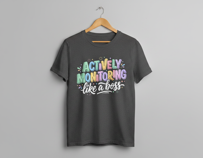 Actively Monitoring Like A Boss Funny Quote T-Shirt - Dark Heather