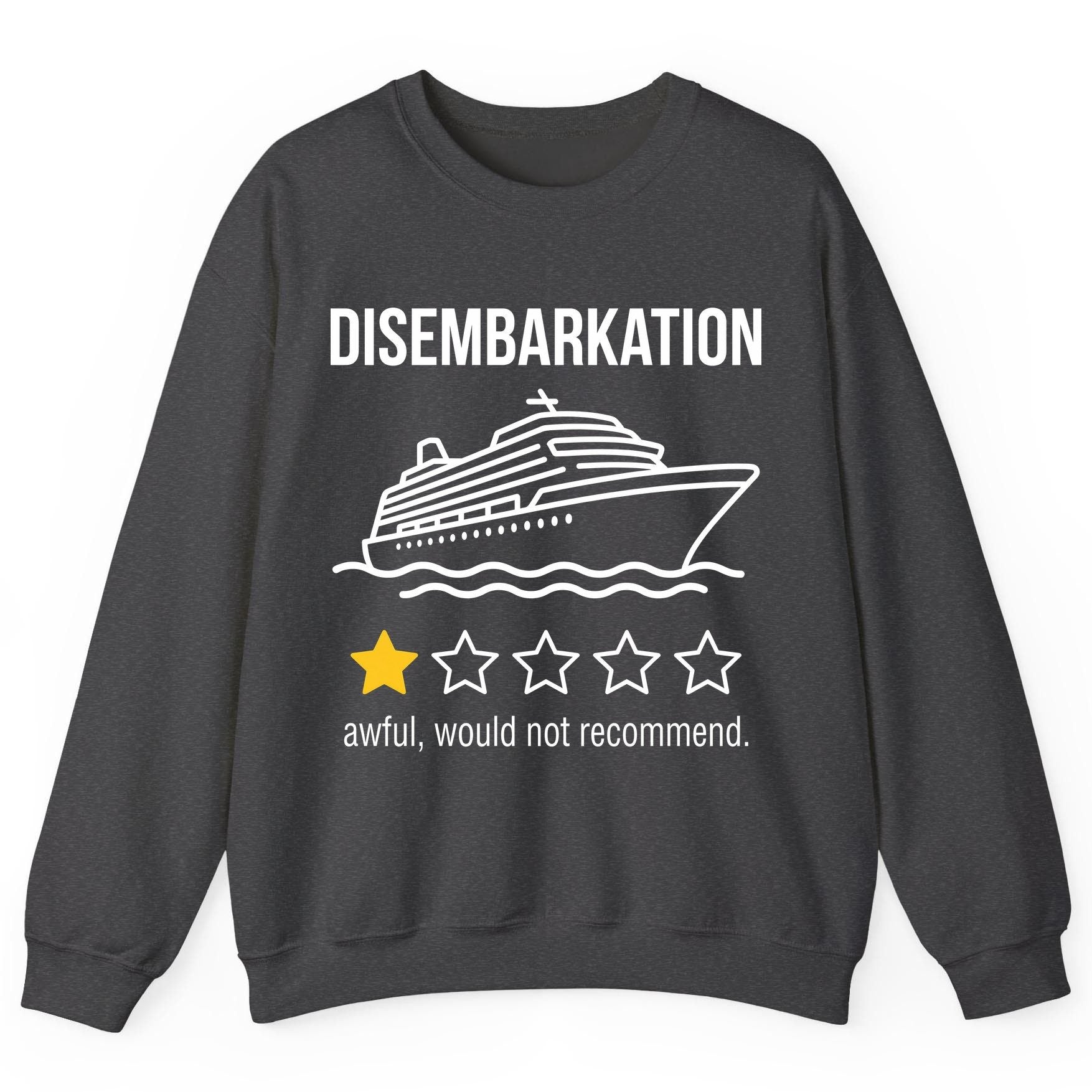 Disembarkation Awful, Would Not Recommend cruise ship humor Sweatshirt Dark Heather product mockup