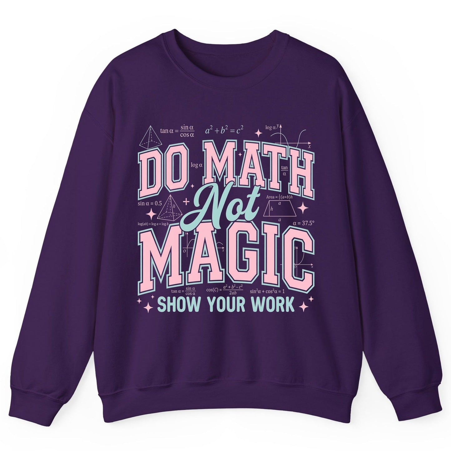 Do Math Not Magic Show Your Work Retro Teachers Sweatshirt - product mockup - Purple
