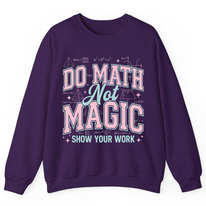 Do Math Not Magic Show Your Work Retro Teachers Sweatshirt - product mockup - Purple