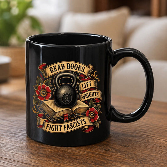 Read Books Lift Weights Fight Fascists Black Mug - product mockup - Black
