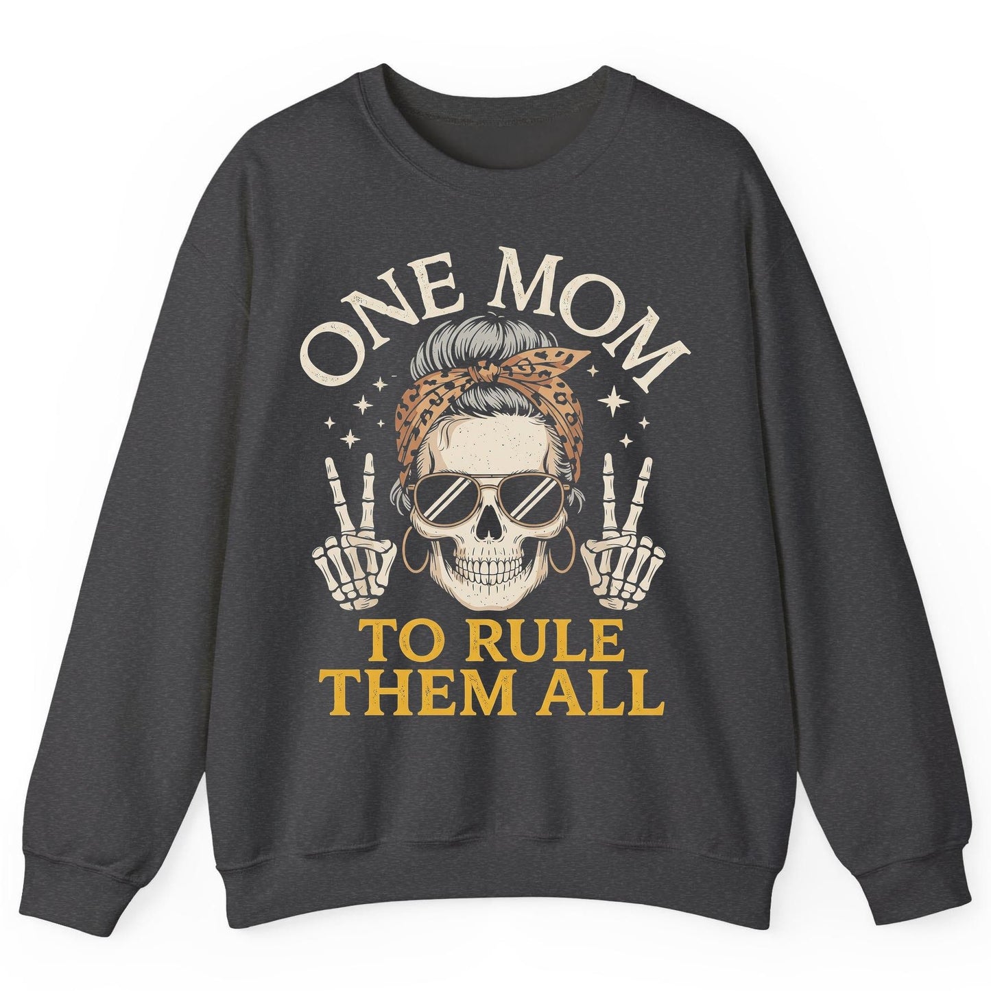 ONE MOM TO RULE THEM ALL Funny Sassy Skull Sweatshirt - product mockup - Dark Heather