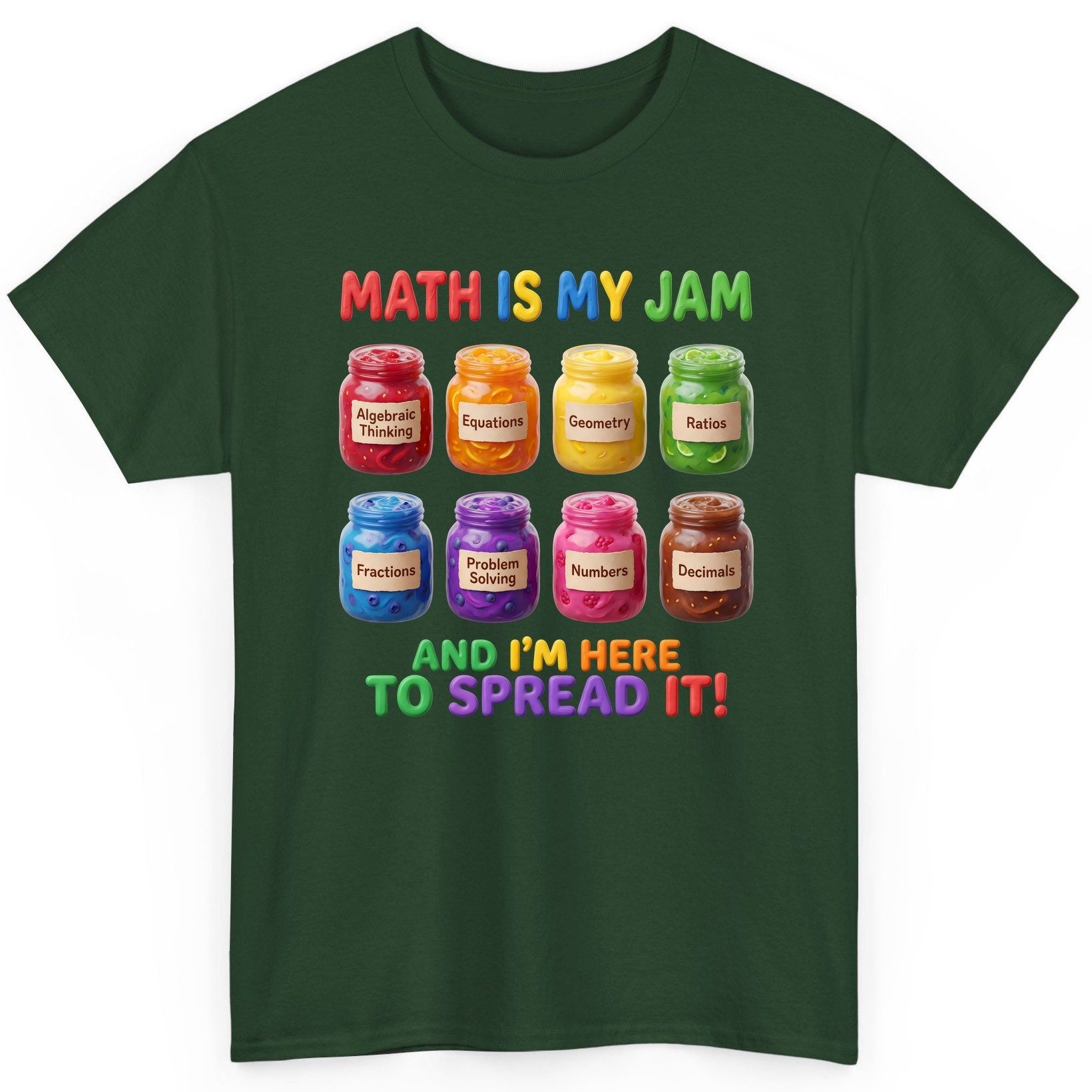 Math Is My Jam and I'm Here to Spread It! mathematics T-Shirt Forest Green product mockup
