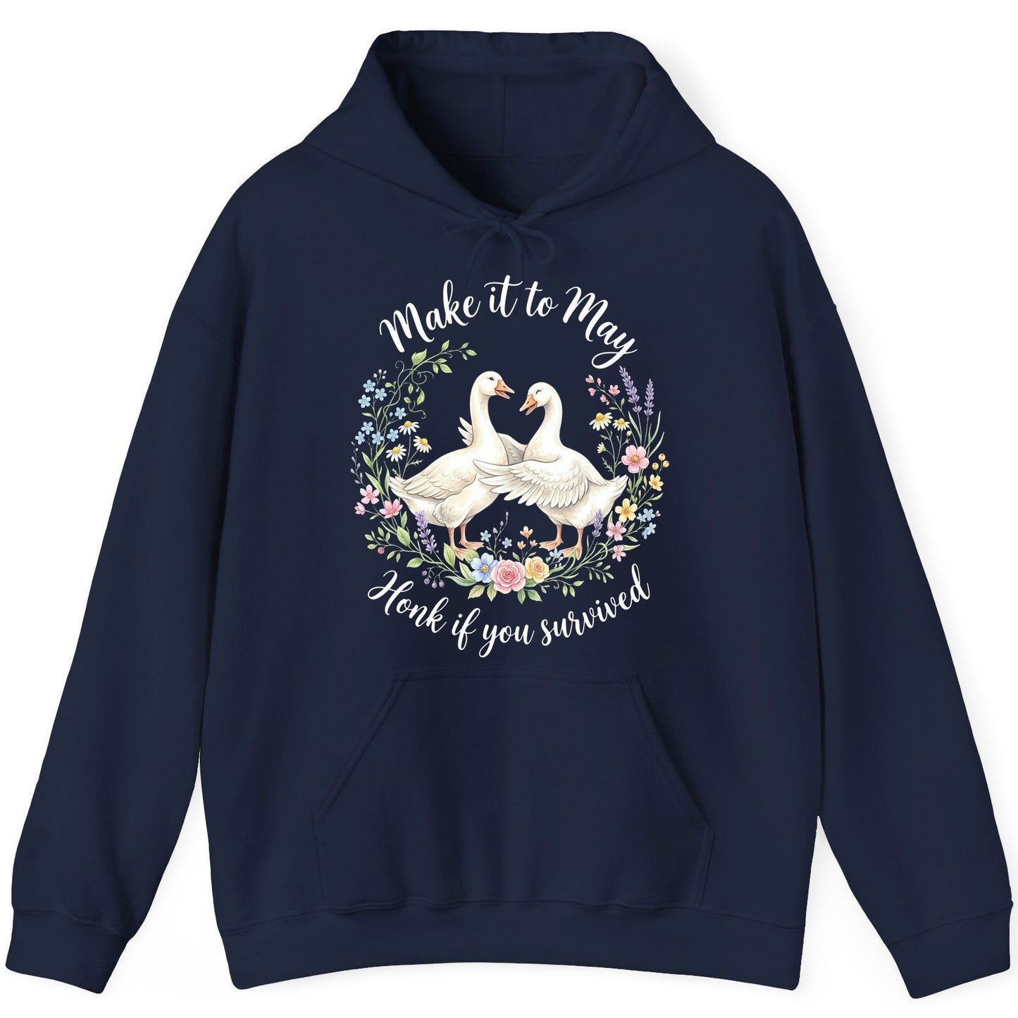 Make It to May Honk If You Survived Funny Geese Hoodie - product mockup - Navy