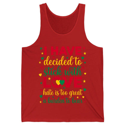 I Have Decided to Stick with Love Hate Is Too Great a Burden to Bear black history month Tank Top Red product mockup