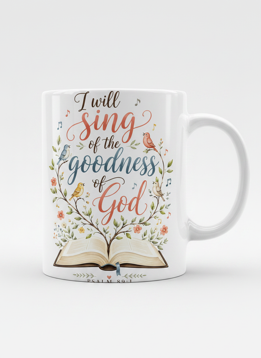 I Will Sing of the Goodness of God Psalm 89:1 Christian Verse White Mug - White