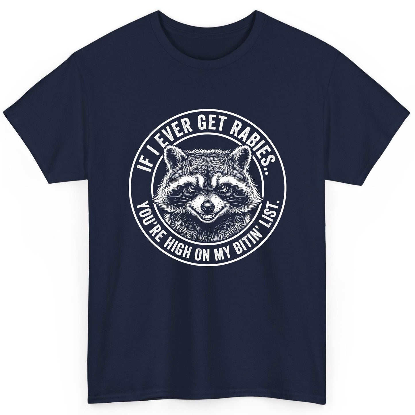 If I Ever Get Rabies You're High on My Bitin' List raccoon T-Shirt Navy product mockup