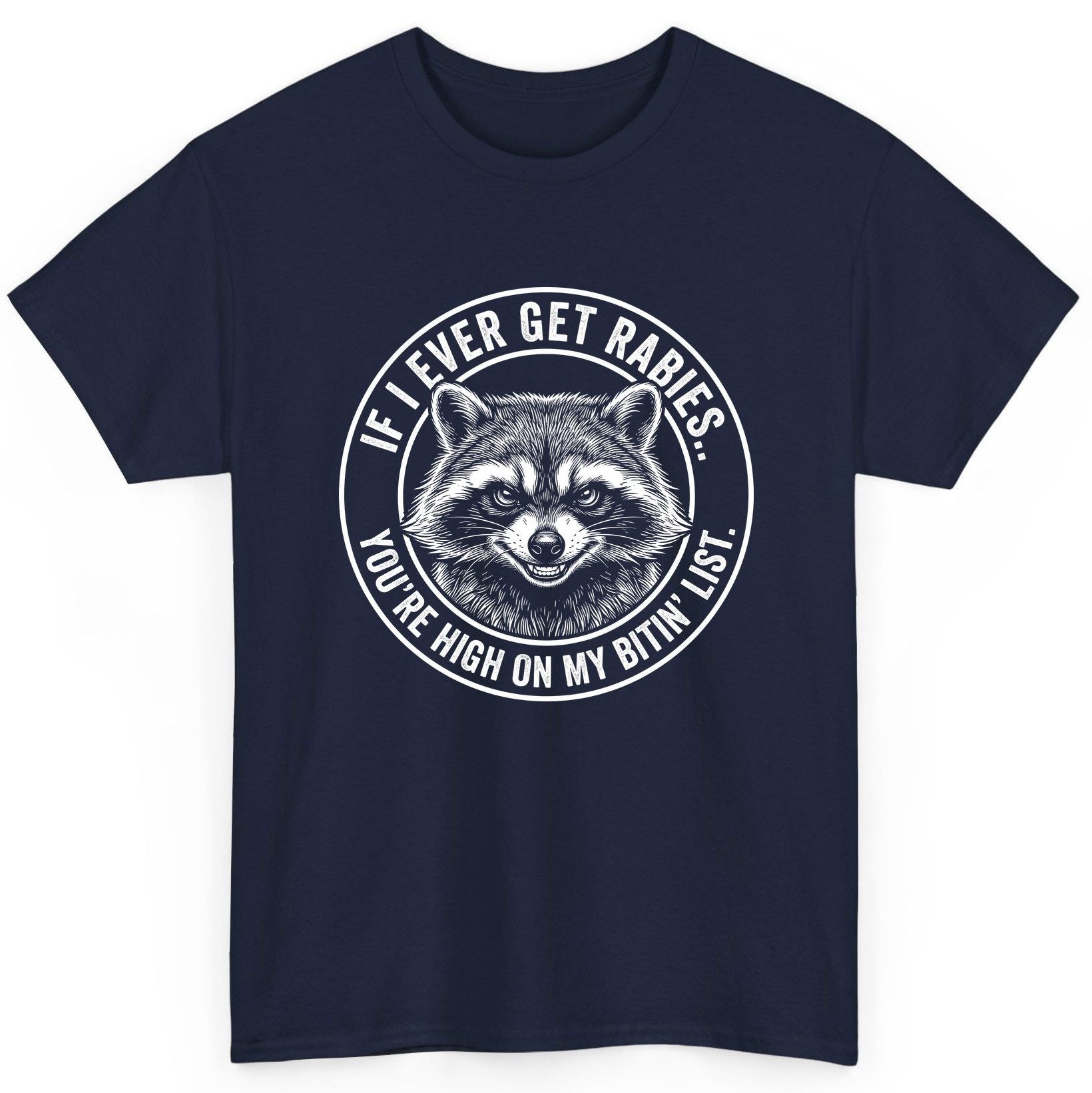 If I Ever Get Rabies You're High on My Bitin' List raccoon T-Shirt Navy product mockup