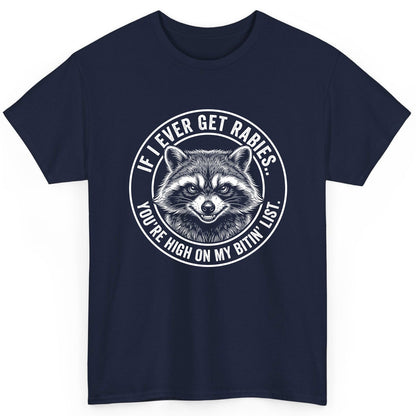 If I Ever Get Rabies You're High on My Bitin' List raccoon T-Shirt Navy product mockup