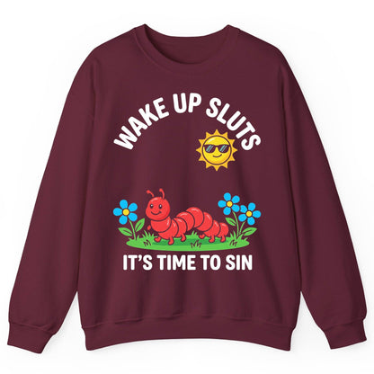 Wake Up Sluts It's Time to Sin Funny Sarcastic Humor Sweatshirt - product mockup - Maroon