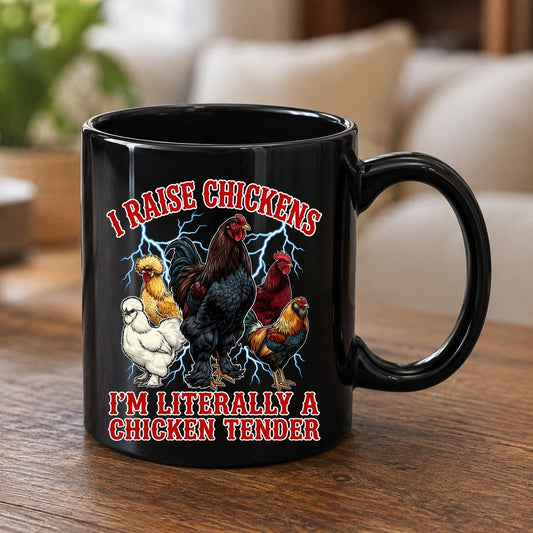 I Raise Chickens I'm Literally a Chicken Tender chickens Black Mug Black product mockup