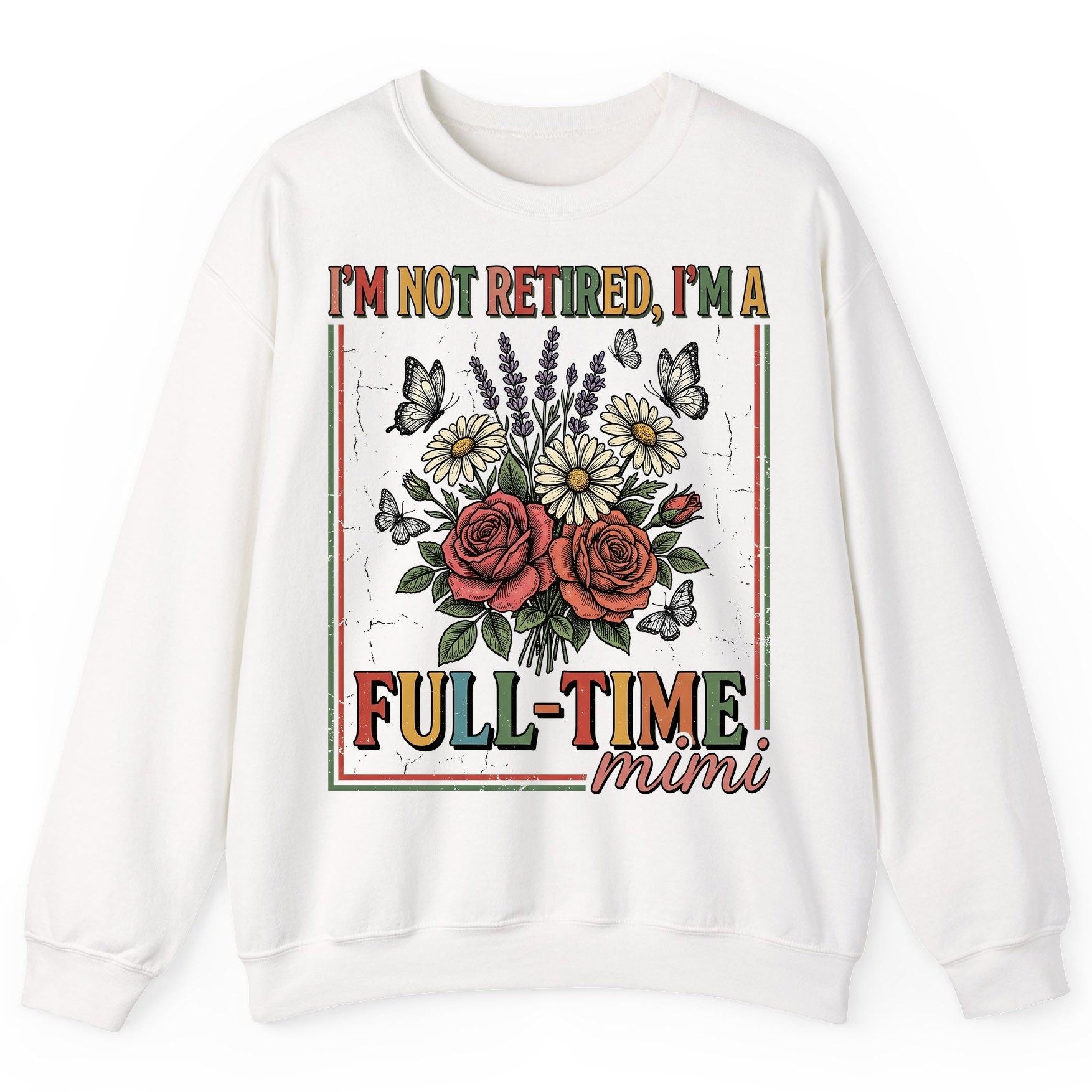 I'M NOT Retired I'M a Full-Time Mimi Retro Grandmother Sweatshirt - product mockup - White