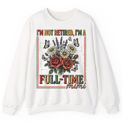I'M NOT Retired I'M a Full-Time Mimi Retro Grandmother Sweatshirt - product mockup - White