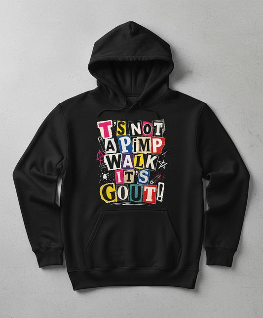 T's Not a Pimp Walk It's Gout Funny Humor Hoodie - product mockup - Black
