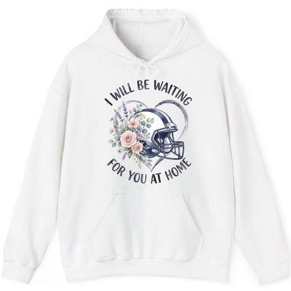 I Will Be Waiting for You at Home football Hoodie White product mockup