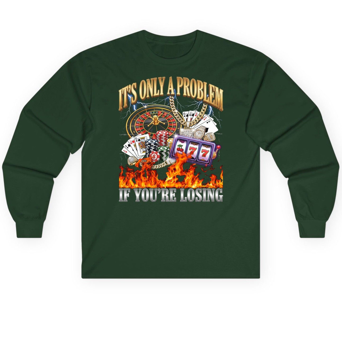 It's Only a Problem If You're Losing gambling Long Sleeve Tee Forest Green product mockup