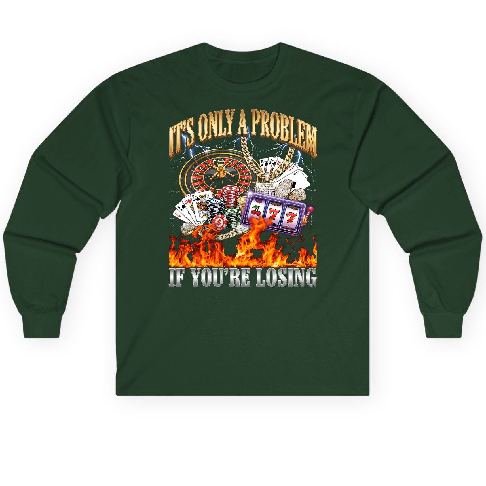 It's Only a Problem If You're Losing gambling Long Sleeve Tee Forest Green product mockup
