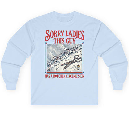 Sorry Ladies This Guy Has a Botched Circumcision Long Sleeve Tee - product mockup - Light Blue