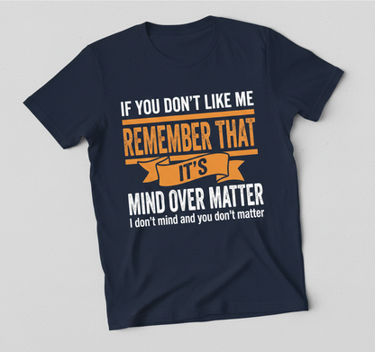 Mind Over Matter Funny Sarcastic Quote T-Shirt - Navy