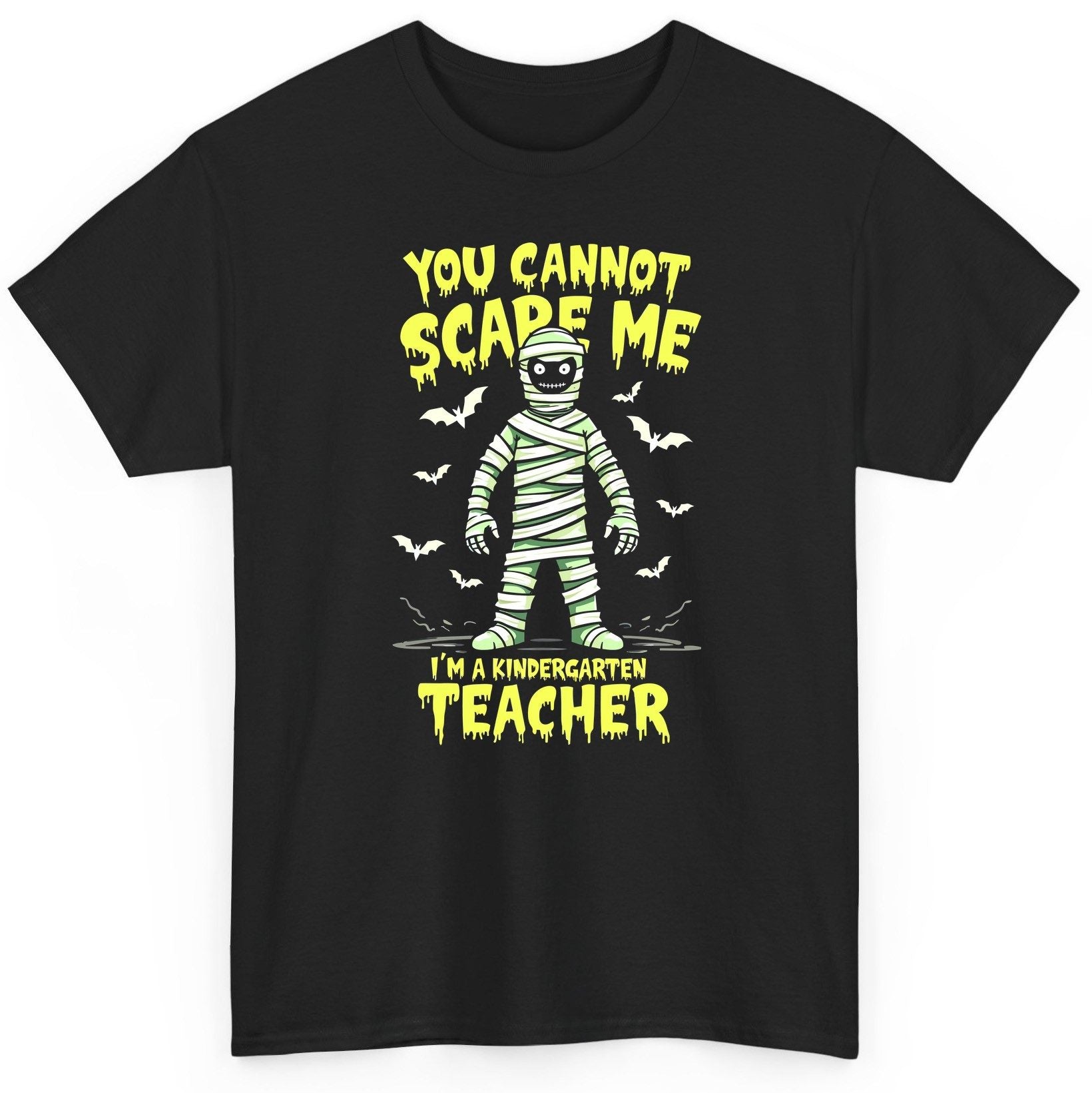 You Cannot Scare Me I'm a Kindergarten Teacher kindergarten teacher T-Shirt Black product mockup